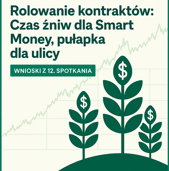 Rolowanie kontraktów: Czas żniw dla Smart Money, pułapka dla ulicy. Wnioski z 12. spotkania